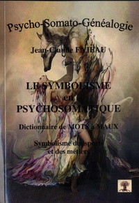 Jean-Claude Fajeau - Le symbolisme en psychosomatique - Dictionnaire de mots à maux - Symbolisme des sports et des métiers.