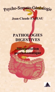 Jean-Claude Fajeau - Pathologies digestives : interprétation psychosomatique.