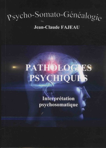Pathologies psychiques - Interprétation... de Jean-Claude Fajeau - Grand  Format - Livre - Decitre