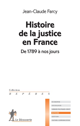 Jean-Claude Farcy - Histoire de la justice en France - De 1789 à nos jours.