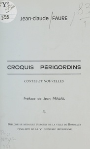 Jean-Claude Faure et Jean Prajail - Croquis périgordins - Contes et nouvelles.