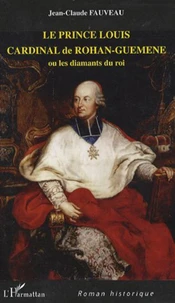 Le prince Louis Cardinal de Rohan-Guéméné