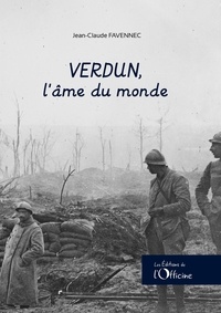 Jean-Claude Favennec - Verdun, l'âme du monde.