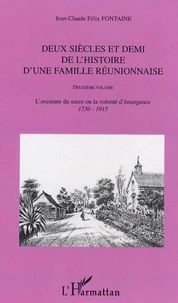 Deux siècles et demi de l'histoire d'une famille réunionnaise 1665-1915