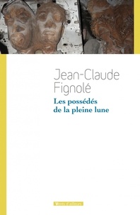 Jean-Claude Fignolé - Les possédés de la pleine lune.