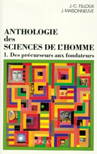 Jean-Claude Filloux et Jean Maisonneuve - Anthologie Des Sciences De L'Homme. Tome 1, Des Precurseurs Aux Fondateurs.