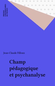 Jean-Claude Filloux - Champ pédagogique et psychanalyse.