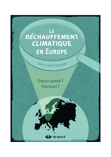 Jean-Claude Flageollet - Le réchauffement climatique en Europe - Depuis quand ? Pourquoi ?.
