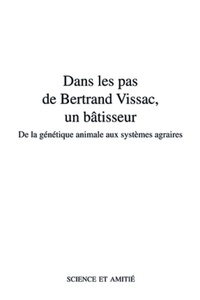 Jean-Claude Flamant - Dans les pas de Bertrand Vissac, un bâtisseur - De la génétique animale aux systèmes agraires.