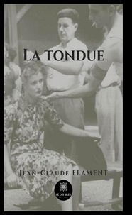 Télécharge des livres à partir de google books La tondue  - Roman historique en francais 9791037700766 PDB PDF par Jean-Claude Flament