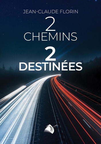 Jean-Claude Florin - 2 Chemins 2 Destinées.