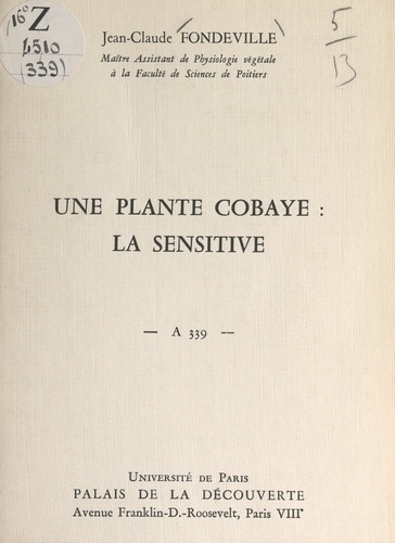 Une plante cobaye : la sensitive. Conférence donnée au Palais de la découverte, le 9 décembre 1967