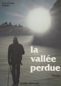 Jean-Claude Forêt et Paul Guichonnet - La vallée perdue.