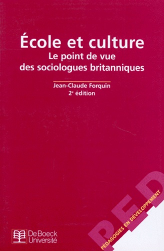 Jean-Claude Forquin - ECOLE ET CULTURE - Le point de vue des sociologues britanniques.