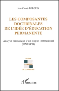 Les Composantes Doctrinales De L'Idee D'Education Permanente. Analyse Thematique D'Un Corpus International (Unesco)