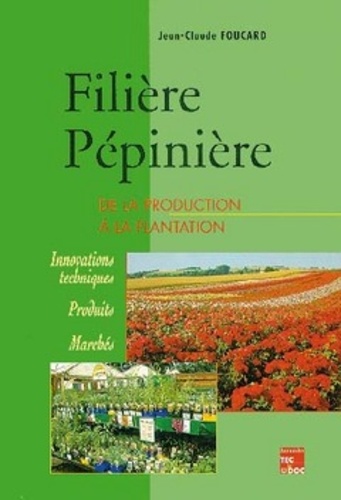 Jean-Claude Foucard - Filière pépinière - De la production à la plantation.
