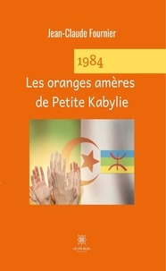 Jean-Claude Fournier - 1984 - Les oranges amères de Petite Kabylie.