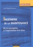 Jean-Claude Francastel - Ingénierie de la maintenance - De la conception à l'exploitation d'un bien.