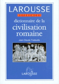 Jean-Claude Fredouille - Dictionnaire de la civilisation romaine.