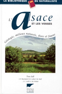 Jean-Claude Gall et Yves Sell - L'ALSACE ET LES VOSGES. - Géologie, milieux naturels, flore et faune.