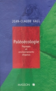 Jean-Claude Gall - Paléocologie - Paysages et environnements disparus.