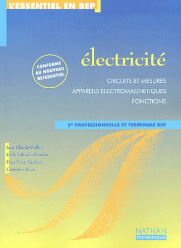 Jean-Claude Gallois et Eddy Laborde-Hondet - Electricité 2nde professionnelle et Terminale BEP - Circuits et mesures, appareils électromagnétiques, fonctions.