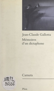 Jean-Claude Gallotta et Alain Veinstein - Mémoires d'un dictaphone - Notes d'un chorégraphe.