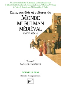 Jean-Claude Garcin - Etats, sociétés et cultures du monde musulman médiéval (Xe - XVe siècle) - Tome 2, Sociétés et cultures.
