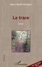 Jean-Claude Garrigues - La trace.