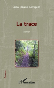 Jean-Claude Garrigues - La trace.
