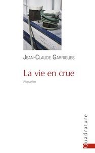 Jean-Claude Garrigues - La vie en crue.