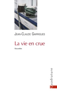 Jean-Claude Garrigues - La vie en crue.