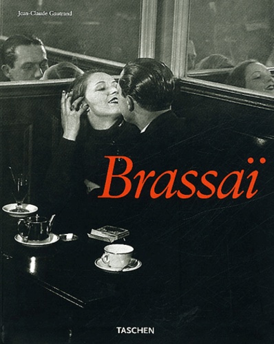 Jean-Claude Gautrand - Brassaï - 1899-1984, Brassaï Universal Art - Brassaï, der Vielseitige - Brassaï l'universel.
