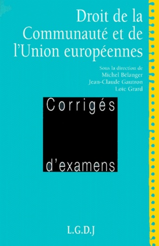 Jean-Claude Gautron et Loïc Grard - Droit De La Communaute Et De L'Union Europeennes.