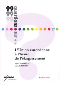 Jean-Claude Gégot et Gérard Rousset - L'Union européenne à l'heure de l'élargissement.