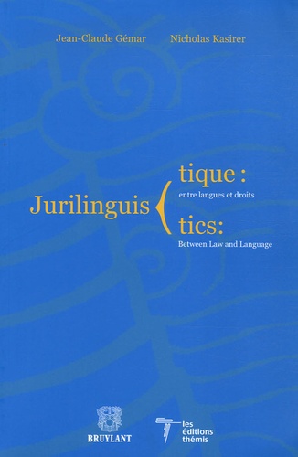 Jean-Claude Gémar et Nicholas Kasirer - Jurilinguistique : entre langues et droits - Jurinlinguistics: Between Law and Language.