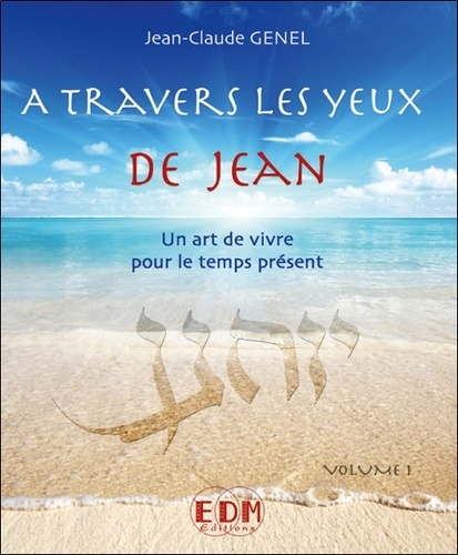 Jean-Claude Genel et Yannick Le Cam - A travers les yeux de Jean - Volume 1. 1 CD audio
