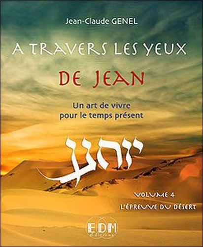 Jean-Claude Genel - A travers les yeux de Jean - Volume 4, L'épreuve du désert. 1 CD audio
