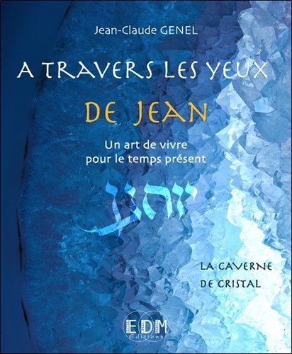 Jean-Claude Genel - A travers les yeux de Jean - Volume 8, La caverne de cristal. 1 CD audio