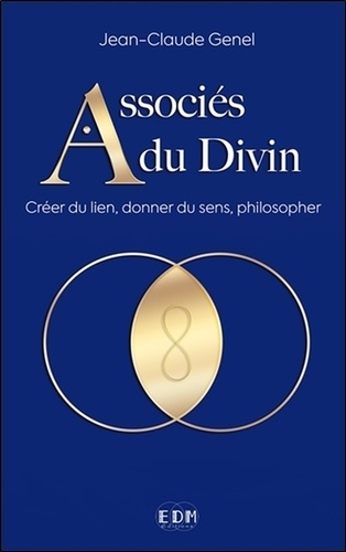 Jean-Claude Genel - Associés du Divin - Créer du lien, donner du sens, philosopher.