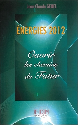 Jean-Claude Genel - Energies 2012 - Ouvrir les chemins du futur.