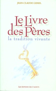 Jean-Claude Genel - Le Livre Des Peres. La Tradition Vivante.