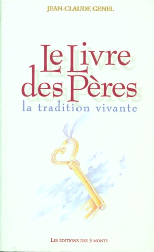 Jean-Claude Genel - Le Livre Des Peres. La Tradition Vivante.