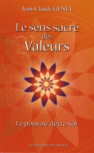 Jean-Claude Genel - Le sens sacré des valeurs - Le pouvoir d'être Soi.