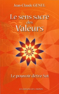 Jean-Claude Genel - Le sens sacré des valeurs - Le pouvoir d'être soi.