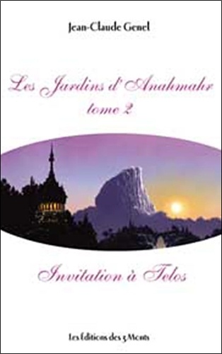 Jean-Claude Genel - Les Jardins d'Anahmar - Tome 2, Invitation à Telos.