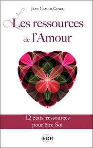 Jean-Claude Genel - Les ressources de l'amour - 12 états-ressources pour être Soi.
