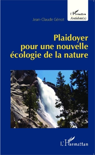 Jean-Claude Génot - Plaidoyer pour une nouvelle écologie de la nature.