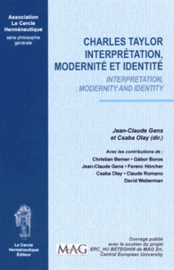 Jean-Claude Gens et Csaba Olay - Charles Taylor - Interprétation, modernité et identité.