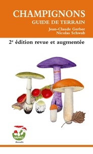 Jean-Claude Gerber et Nicolas Schwab - Champignons - Guide de terrain.